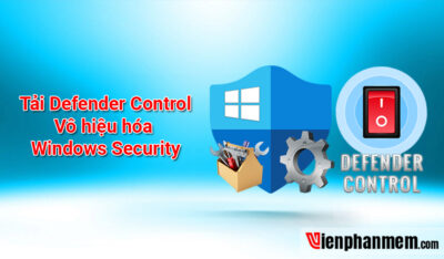 Tải Defender Control mới nhất, tuyệt chiêu tắt diệt virus Win 11