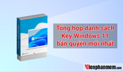 List Key Win 11 kích hoạt bản quyền vĩnh viễn mới nhất 2024
