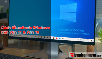 Cách tắt Activate Windows trên Win 11, Win 10 vĩnh viễn mới nhất 2024