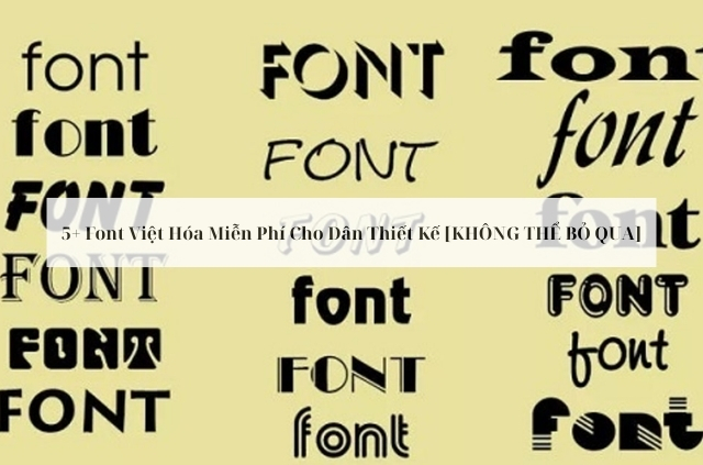 5+ Font Việt Hóa Miễn Phí Cho Dân Thiết Kế