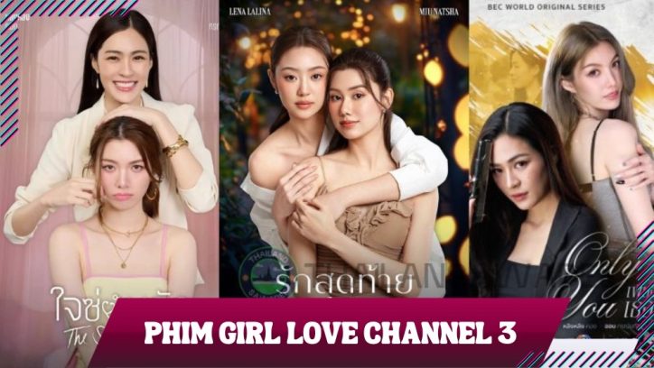 Điểm nhấn đáng chú ý trong chuyên mục Girl Love Thái