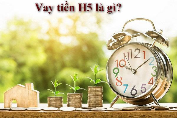 Vay tiền H5 là gì