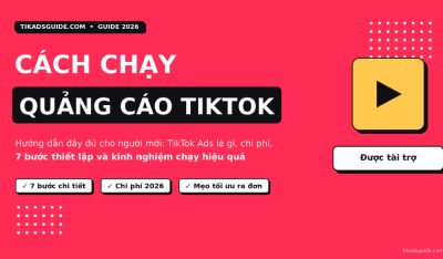 Quảng cáo TikTok là gì? Cách chạy quảng cáo TikTok hiệu quả cho người mới (2026)
